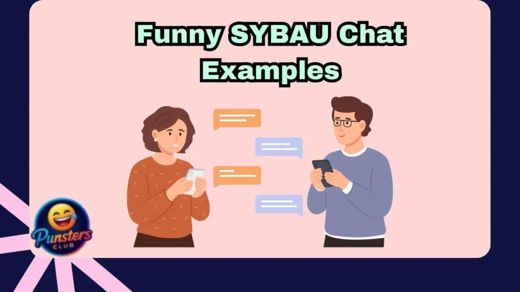 Funny SYBAU Chat Examples