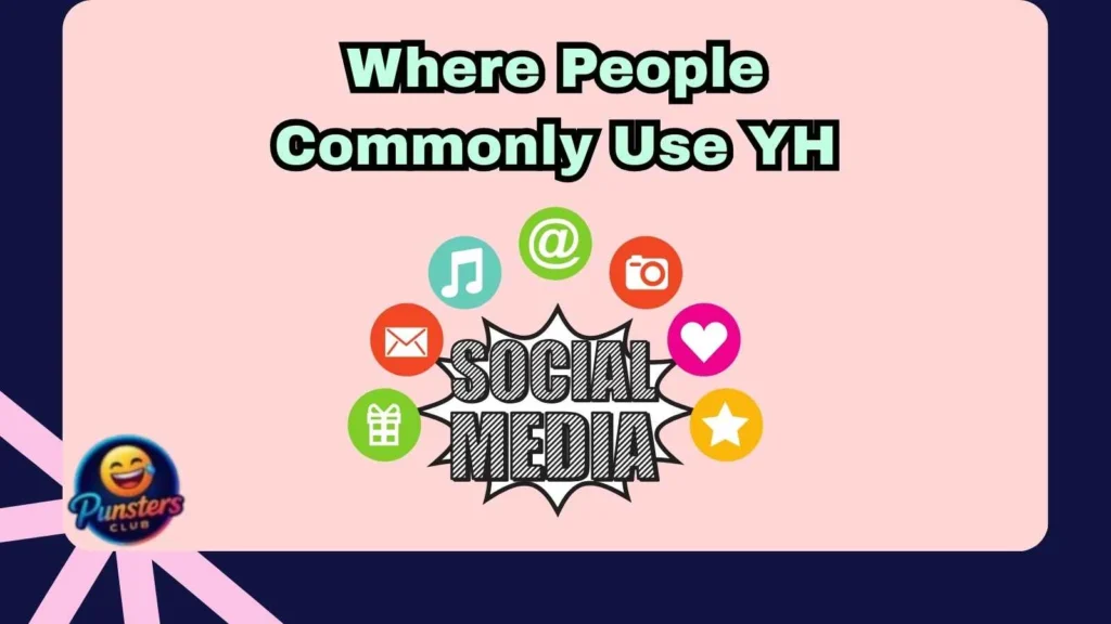 Where People Commonly Use YH