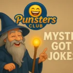 Mystic Got Jokes