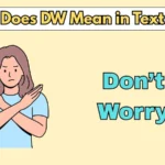 What Does DW Mean in Text