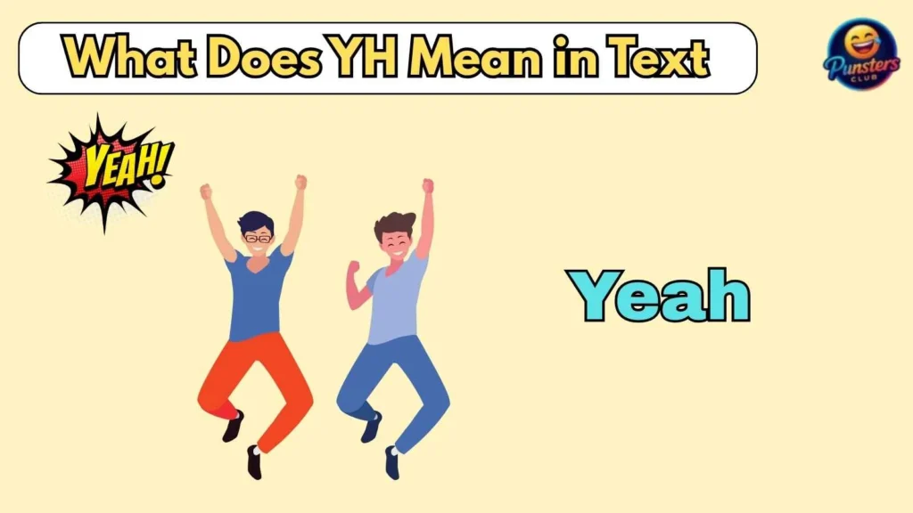 What Does YH Mean in Text
